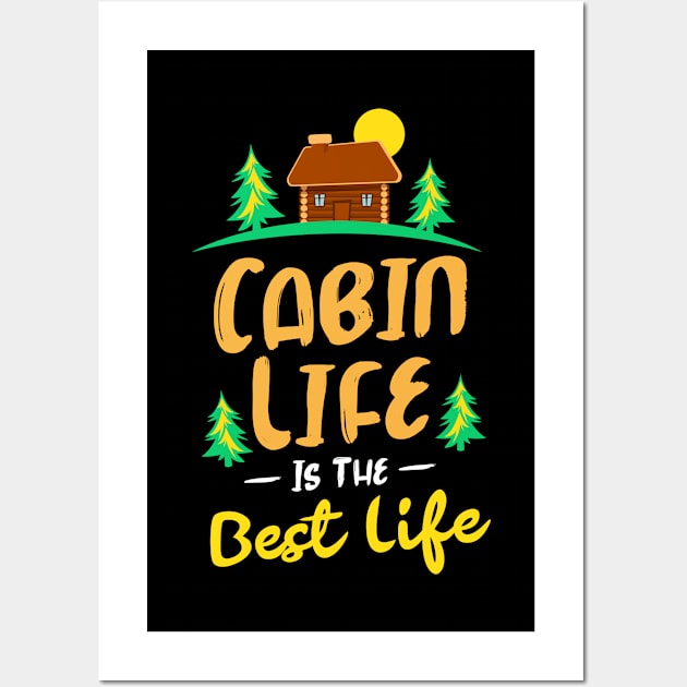 Cabin Life is the Best Life Wall Art by GuiltlessGoods